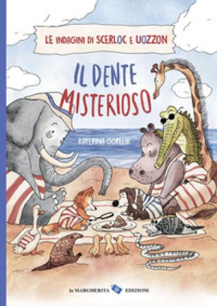 Il dente misterioso. Le indagini di Scerloc e Uozzon. Ediz. a colori Katerina Gorelik