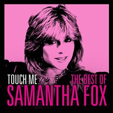 Touch me the very best of sam fox Samantha Fox