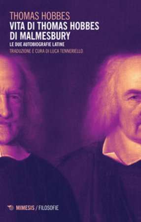 Vita di Thomas Hobbes di Malmesbury. Le due autobiografie latine Thomas Hobbes