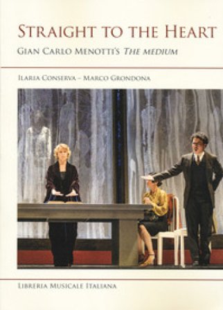 Straight to the heart. Gian Carlo Menotti's «The medium» Ilaria Conserva