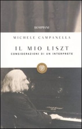 Il mio Liszt. Considerazioni di un interprete Michele Campanella