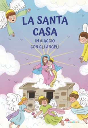 La Santa casa. In viaggio con gli angeli Antonella Pandini