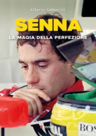Senna. La magia della perfezione Alberto Sabbatini