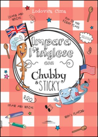 Impara l'inglese con Chubby e Sticky Lodovica Cima