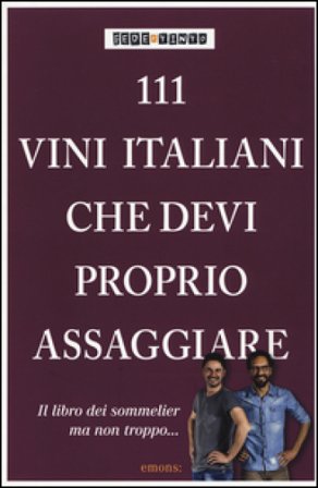 111 vini italiani che devi proprio assaggiare. Ediz. illustrata Fede & Tinto