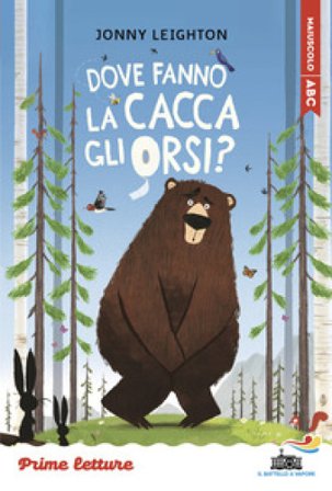 Dove fanno la cacca gli orsi? Stampatello maiuscolo a leggibilità facilitata Jonny Leighton