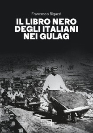 Il libro nero degli italiani nei gulag Francesco Bigazzi