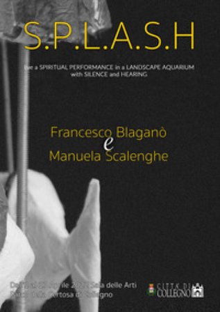 S.P.L.A.S.H.. Live a spiritual performance in a landscape aquarium with silence and hearing Francesco Blaganò