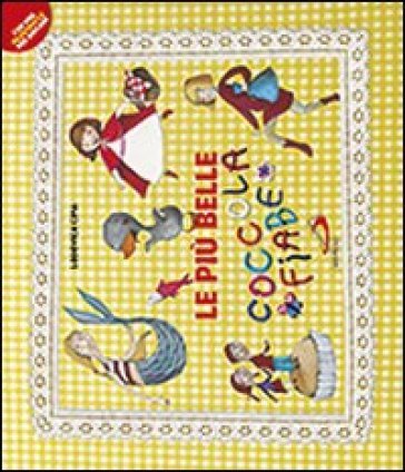 Le più belle coccolafiabe. Ediz. illustrata Lodovica Cima