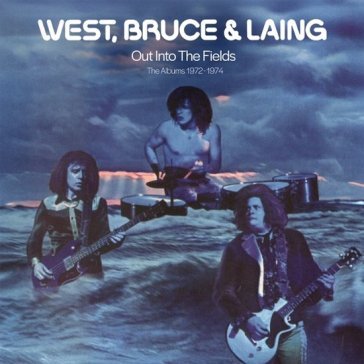Out in the fields - the albums 1972-1974 West Bruce & Laing