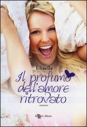 Il profumo dell'amore ritrovato Eliselle