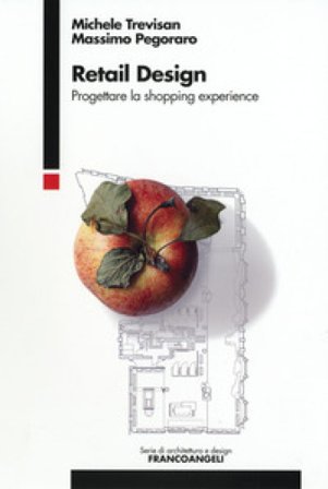 Retail design. Progettare la shopping experience Michele Trevisan