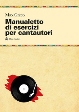Manualetto di esercizi per cantautori Max Greco