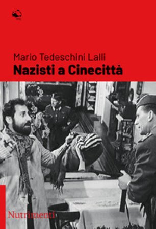 Nazisti a Cinecittà Mario Tedeschini Lalli