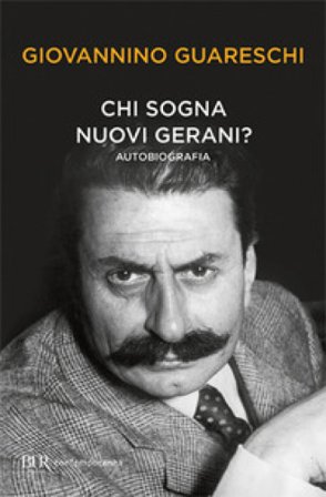 Chi sogna nuovi gerani? Autobiografia Giovannino Guareschi
