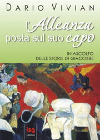 L'alleanza posta sul suo capo. In ascolto delle storie di Giacobbe Dario Vivian