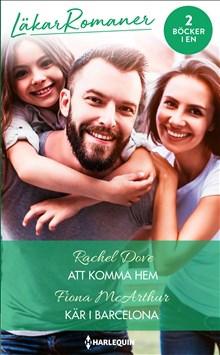 Att komma hem ; Kär i Barcelona - Bok av Fiona McArthur & Rachel Dove - Häfte