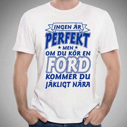 Ford bil vit bomull t-shirt - Ingen är perfekt men kör Ford....