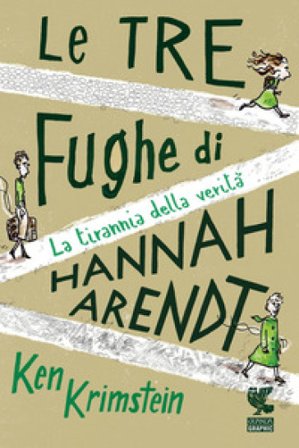 Le tre fughe di Hannah Arendt. La tirannia della verità Ken KRIMSTEIN