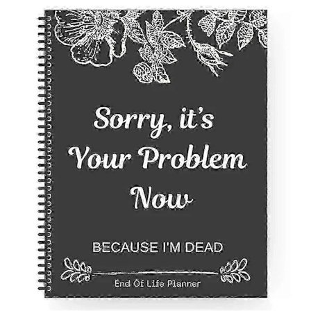 Interessant Notesbog - Beklager, det er dit problem nu, fordi jeg er død