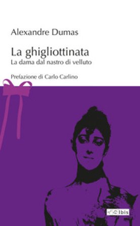 La ghigliottinata. La dama dal nastro di velluto Alexandre Dumas