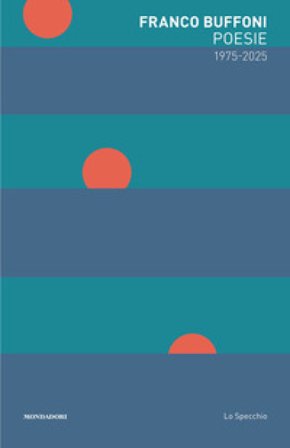 Poesie 1975-2025 Franco Buffoni