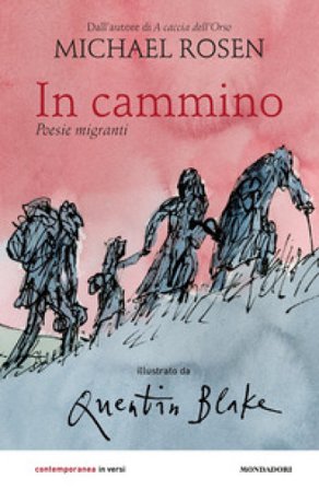 In cammino. Poesie migranti Michael Rosen