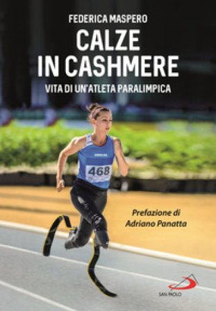Calze in cashmere. Vita di un'atleta paralimpica Federica Maspero