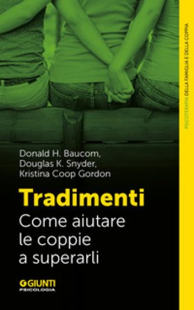 Tradimenti. Come aiutare le coppie a superarli Donald H. Baucom