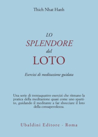 Lo splendore del loto. Esercizi di meditazione guidata Thich Nhat Hanh
