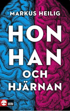 Hon, han och hjärnan - Bok av Markus Heilig - Inbunden