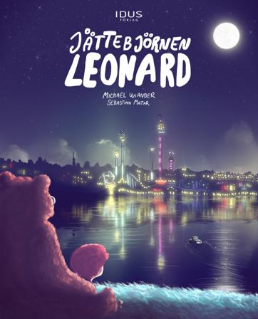 Jättebjörnen Leonard - Bok av Michael Wiander & Sebastian Matar - Inbunden