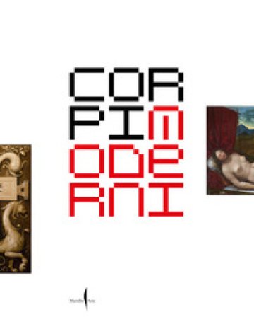 Corpi moderni nella Venezia del Rinascimento. Leonardo, Dürer, Tiziano, Michelangelo. Ediz. a colori