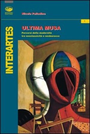 Ultima musa. Percorsi della modernità tra neoclassicità e barocco Nicola Palladino
