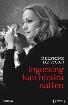 Ingenting kan hindra natten - Bok av Delphine de Vigan - Danskt band