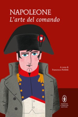 L'arte del comando Napoleone Bonaparte