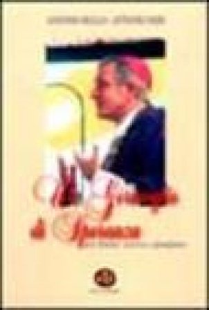 Un germoglio di speranza. Don Tonino, vescovo cofondatore Antonio Bello