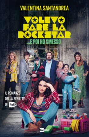 Volevo fare la rockstar... e poi ho smesso Valentina Santandrea
