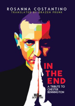 In the end. A tribute to Chester Bennington Rosanna Costantino