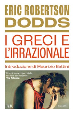 I greci e l'irrazionale Eric R. Dodds