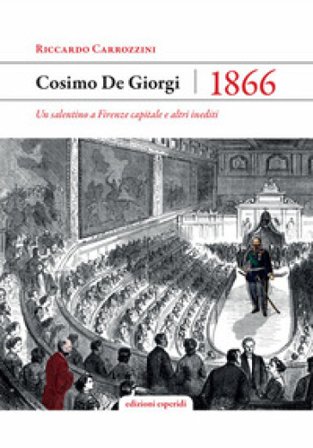Cosimo De Giorgi 1866. Un salentino a Firenze capitale Riccardo Carrozini