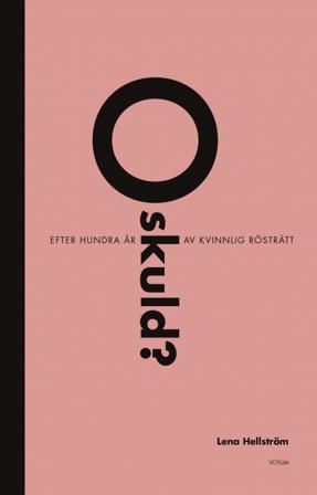 Oskuld? : efter hundra år av kvinnlig rösträtt - Bok av Lena Hellström - Storpocket