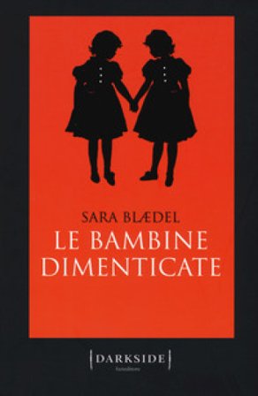Le bambine dimenticate Sara Blaedel