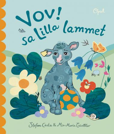 Vov! sa lilla lammet - Bok av Stefan Casta & Mia Maria Güettler - Inbunden