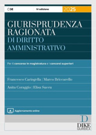 Giurisprudenza ragionata di diritto amministrativo. Per il concorso in magistratura e concorsi superiori. Con aggiornamento online Francesco 