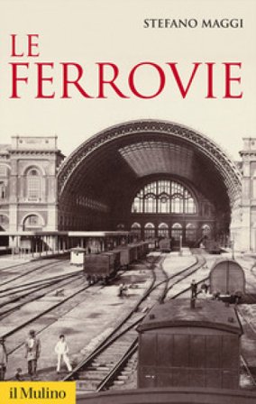 Le ferrovie. Nuova ediz. Stefano Maggi