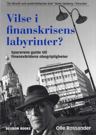 Vilse i finanskrisens labyrinter? : spararens guide till finansvärldens obegripligheter - Bok av Olle Rossander - Danskt band