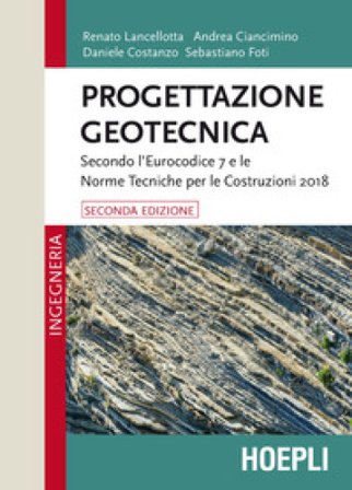 Progettazione geotecnica. Secondo l'Eurocodice 7 e le Norme Tecniche per le Costruzioni 2018 Renato Lancellotta