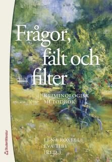 Frågor, fält och filter . kriminologisk metodbok, ISBN: 9789144047034