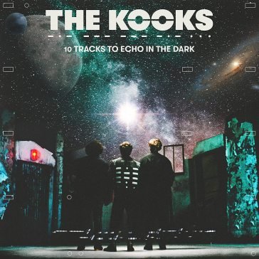 10 tracks to echo in the dark The Kooks